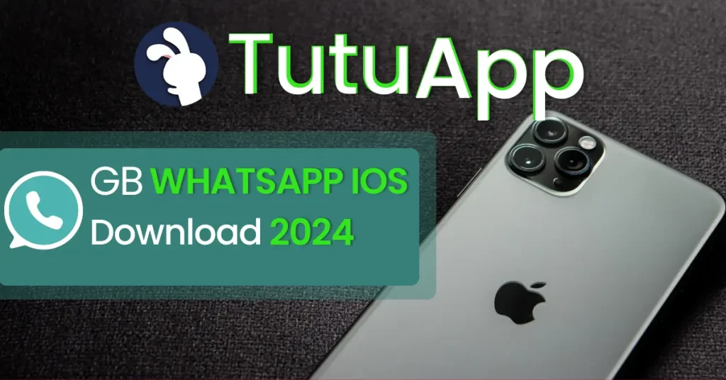 Download Gb WhatsApp by using TutuApp store Latest 2024